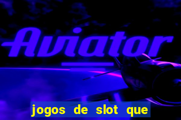 jogos de slot que paga no cadastro