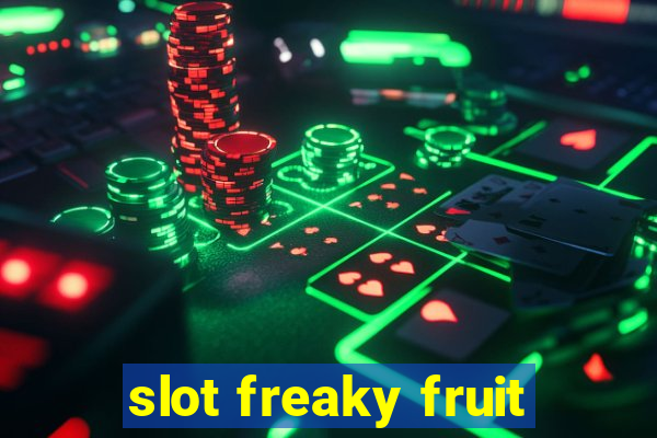 slot freaky fruit