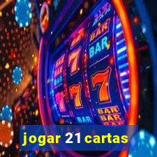 jogar 21 cartas