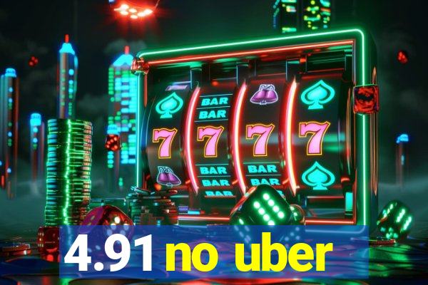 4.91 no uber