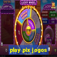 play pix jogos