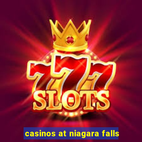 casinos at niagara falls