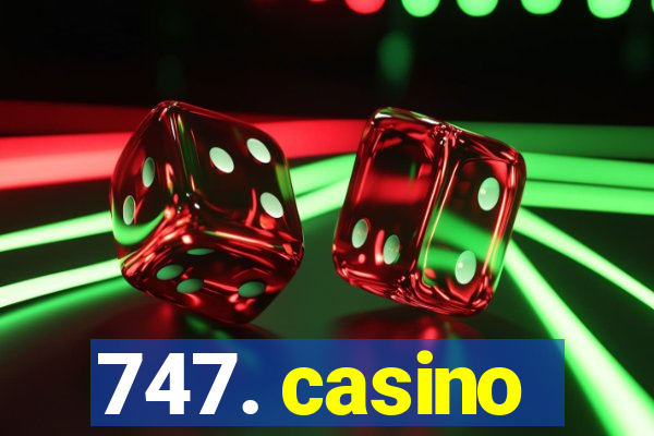 747. casino