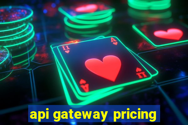 api gateway pricing