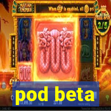 pod beta