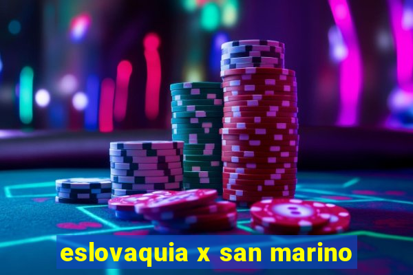 eslovaquia x san marino