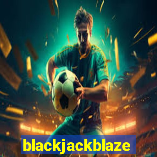 blackjackblaze