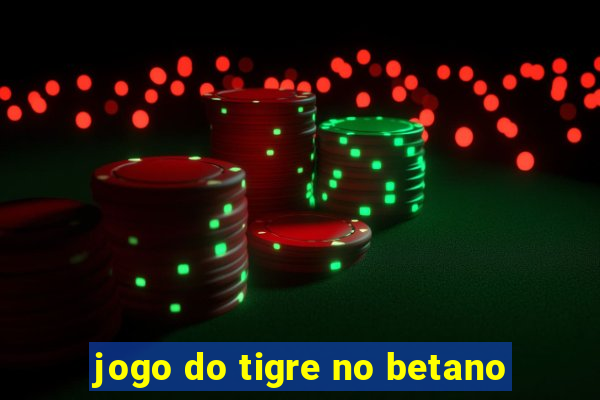 jogo do tigre no betano