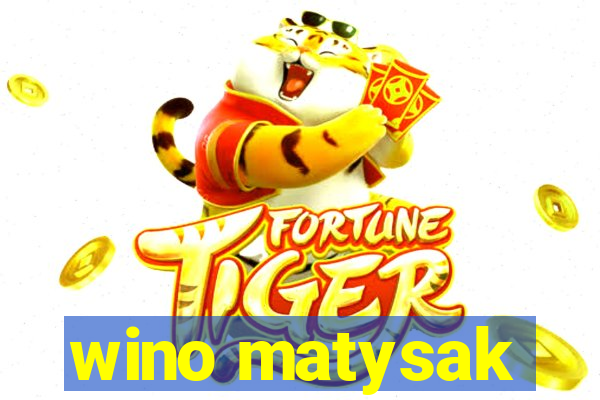 wino matysak