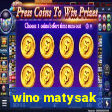 wino matysak