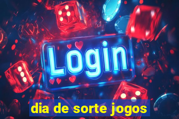 dia de sorte jogos