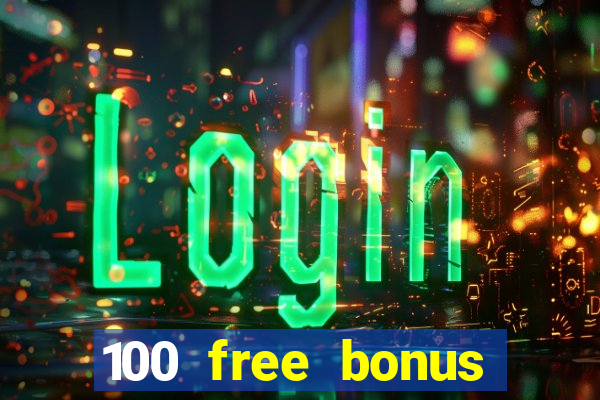 100 free bonus casino no deposit philippines 2022