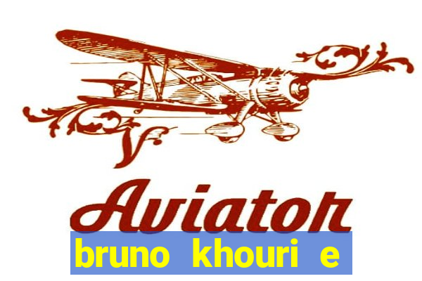 bruno khouri e beto khouri são irmãos