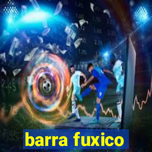 barra fuxico