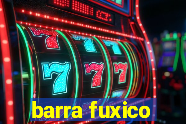 barra fuxico