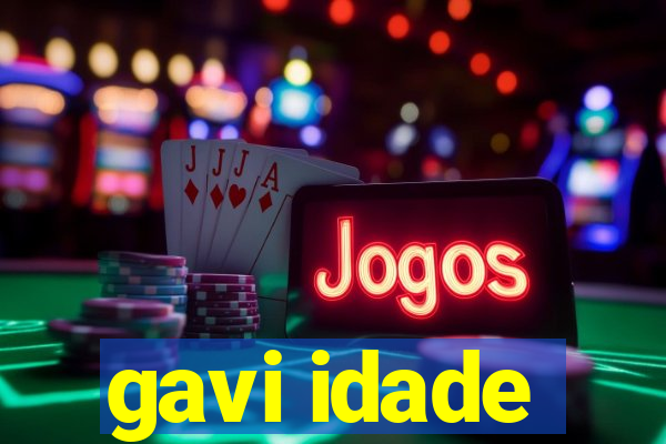 gavi idade