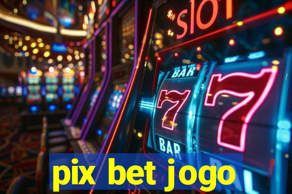 pix bet jogo