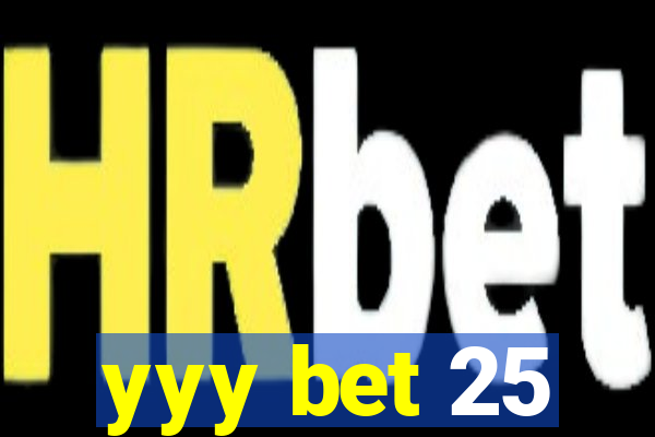 yyy bet 25