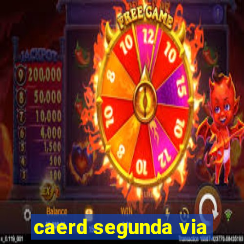 caerd segunda via