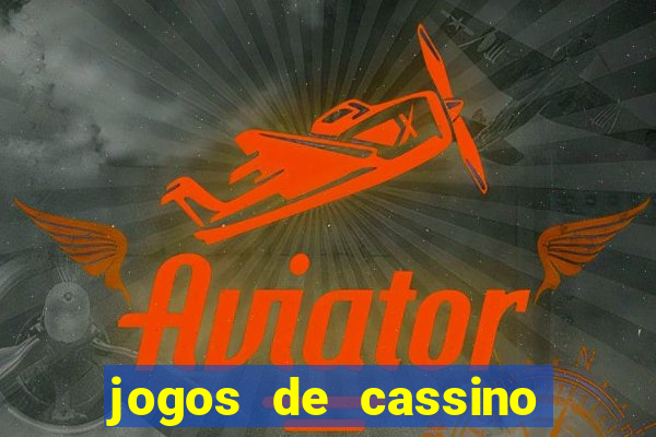 jogos de cassino que da bonus no cadastro