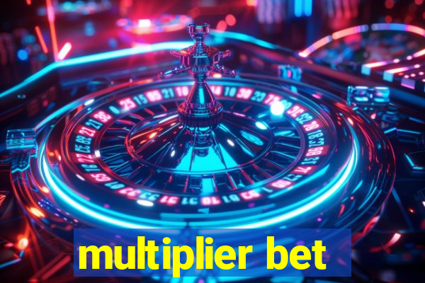 multiplier bet