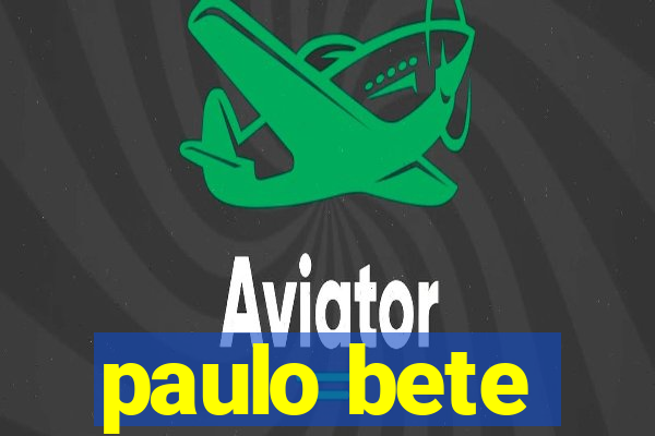 paulo bete