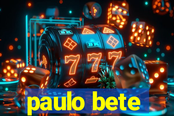 paulo bete