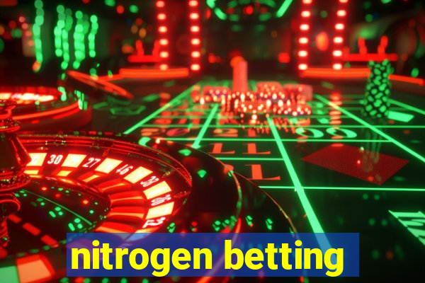 nitrogen betting