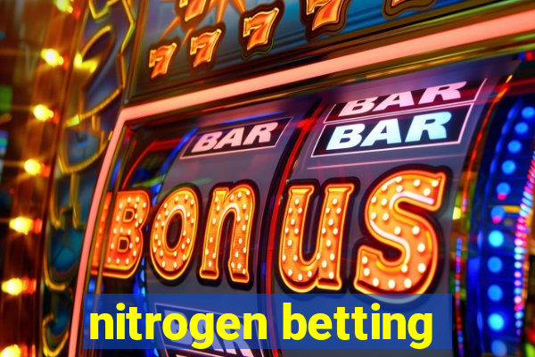 nitrogen betting