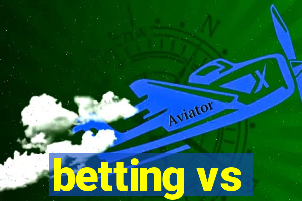 betting vs