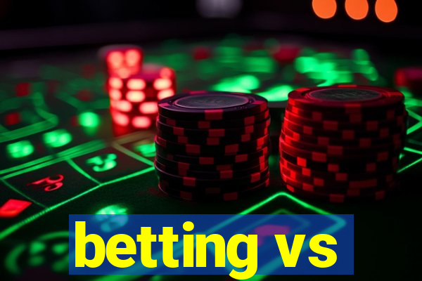 betting vs