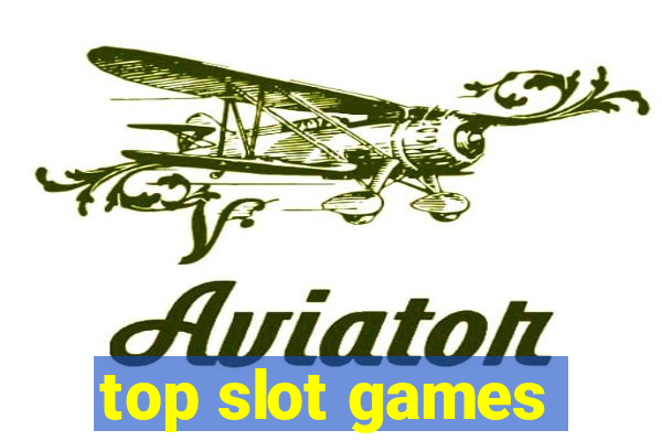 top slot games