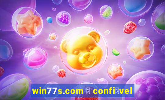 win77s.com 茅 confi谩vel