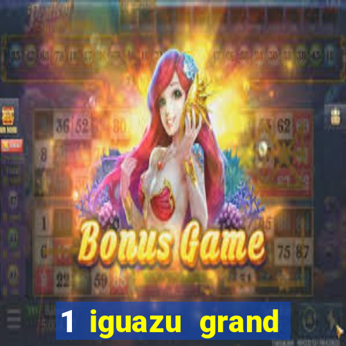 1 iguazu grand resort spa & casino