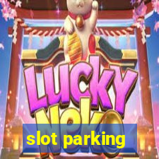 slot parking