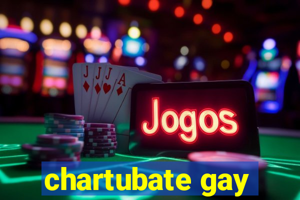 chartubate gay