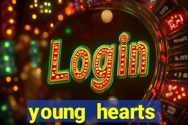 young hearts assistir online