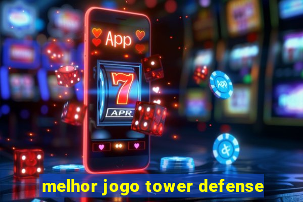 melhor jogo tower defense