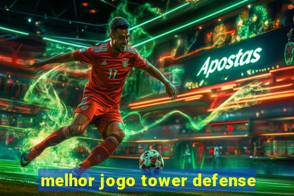 melhor jogo tower defense