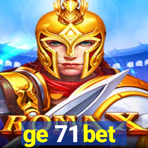 ge 71 bet