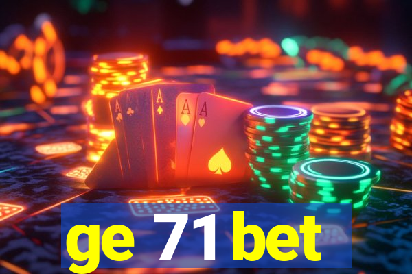 ge 71 bet