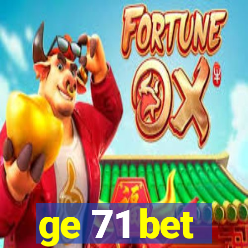 ge 71 bet