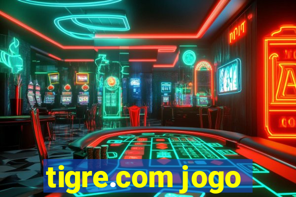 tigre.com jogo