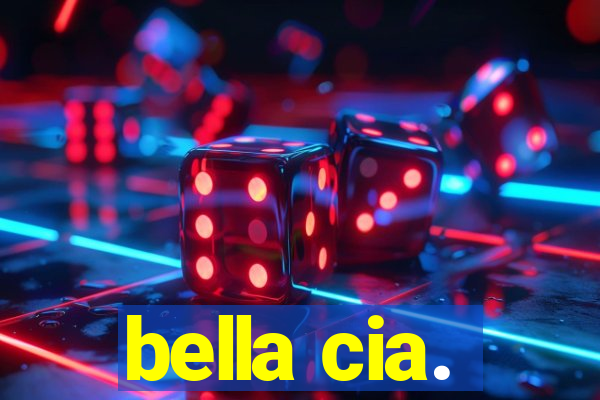 bella cia.