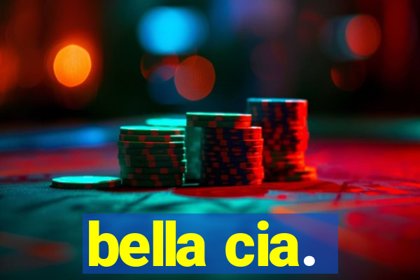 bella cia.