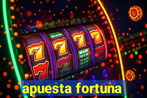 apuesta fortuna