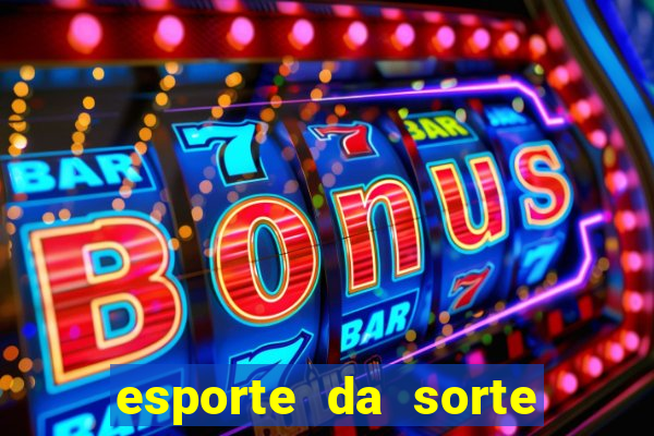 esporte da sorte casino online