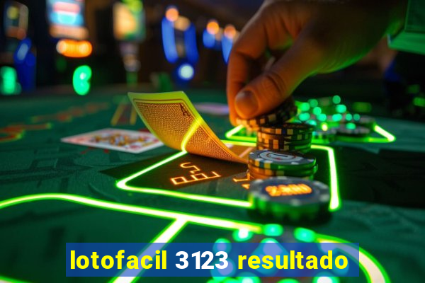 lotofacil 3123 resultado