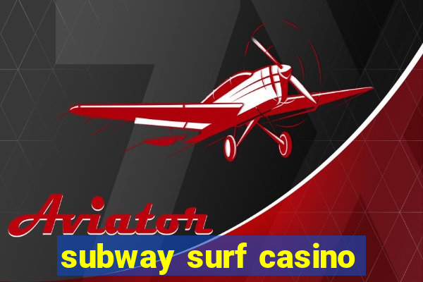 subway surf casino