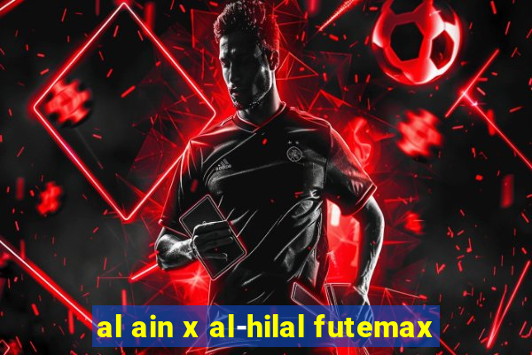 al ain x al-hilal futemax